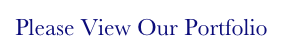 Please View Our Portfolio
